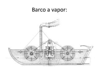 Barco a vapor:
 