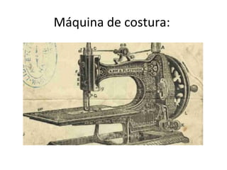 Máquina de costura: 
 