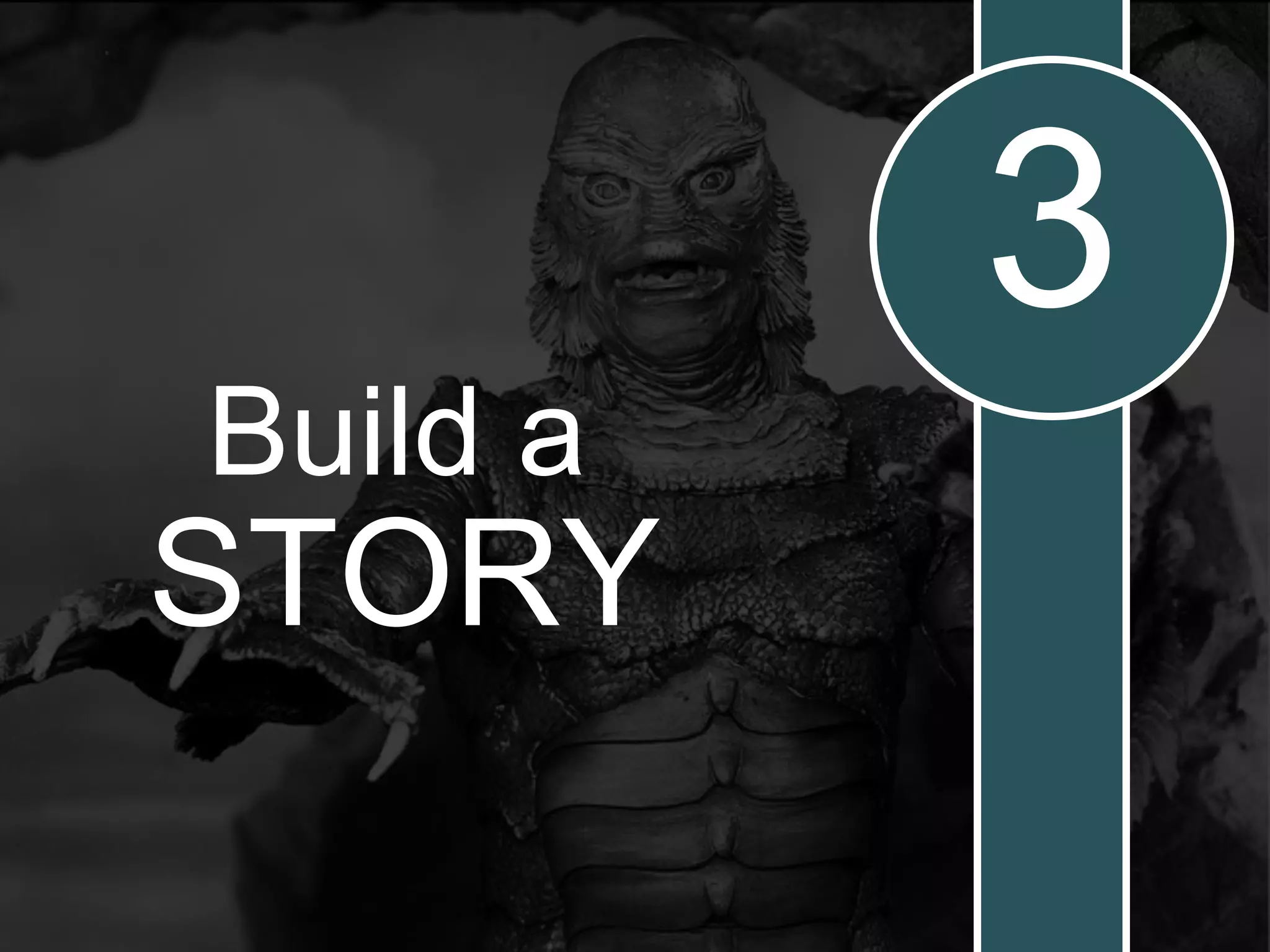 Build a
STORY
3
 