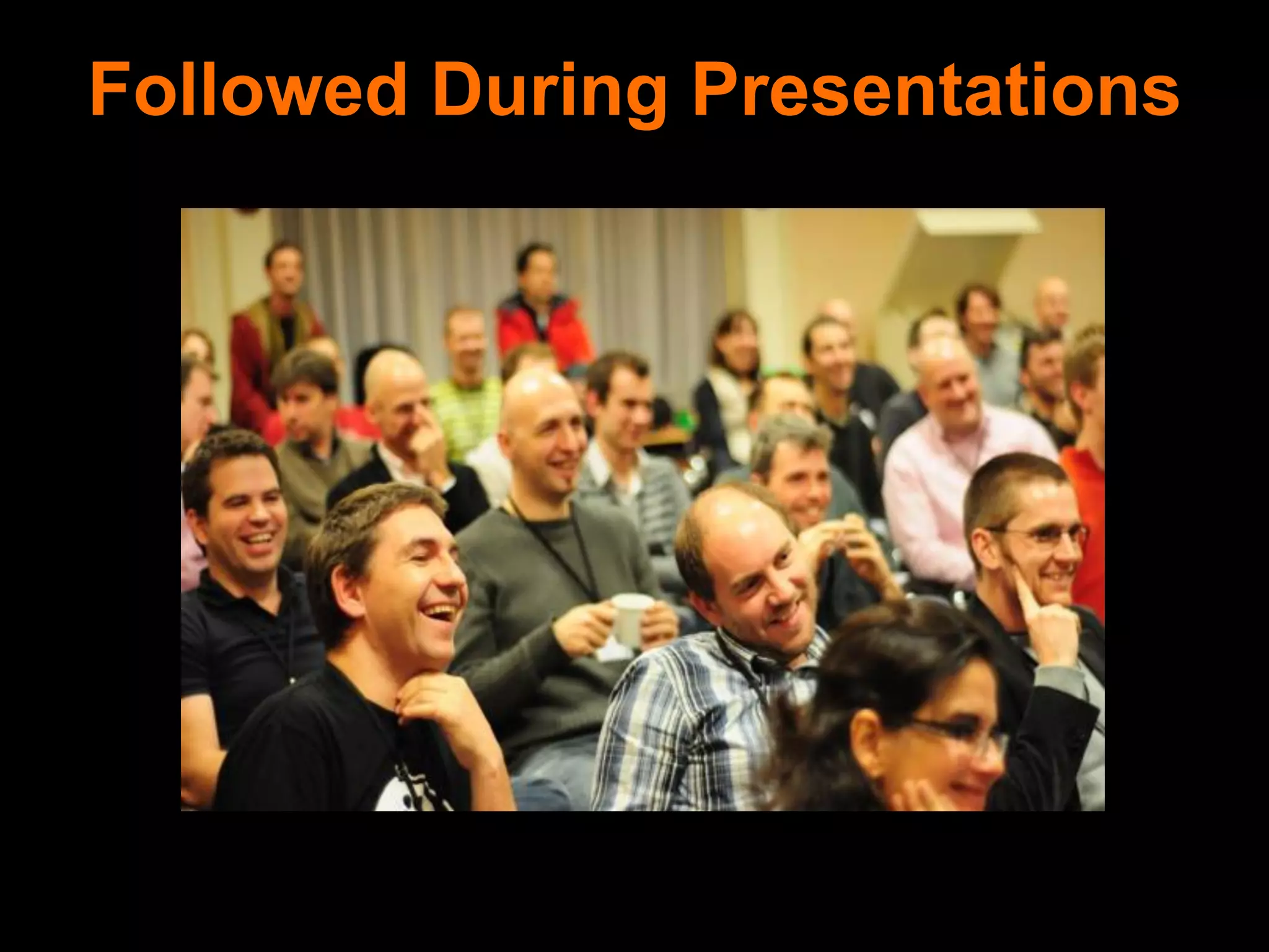 Followed During Presentations
 