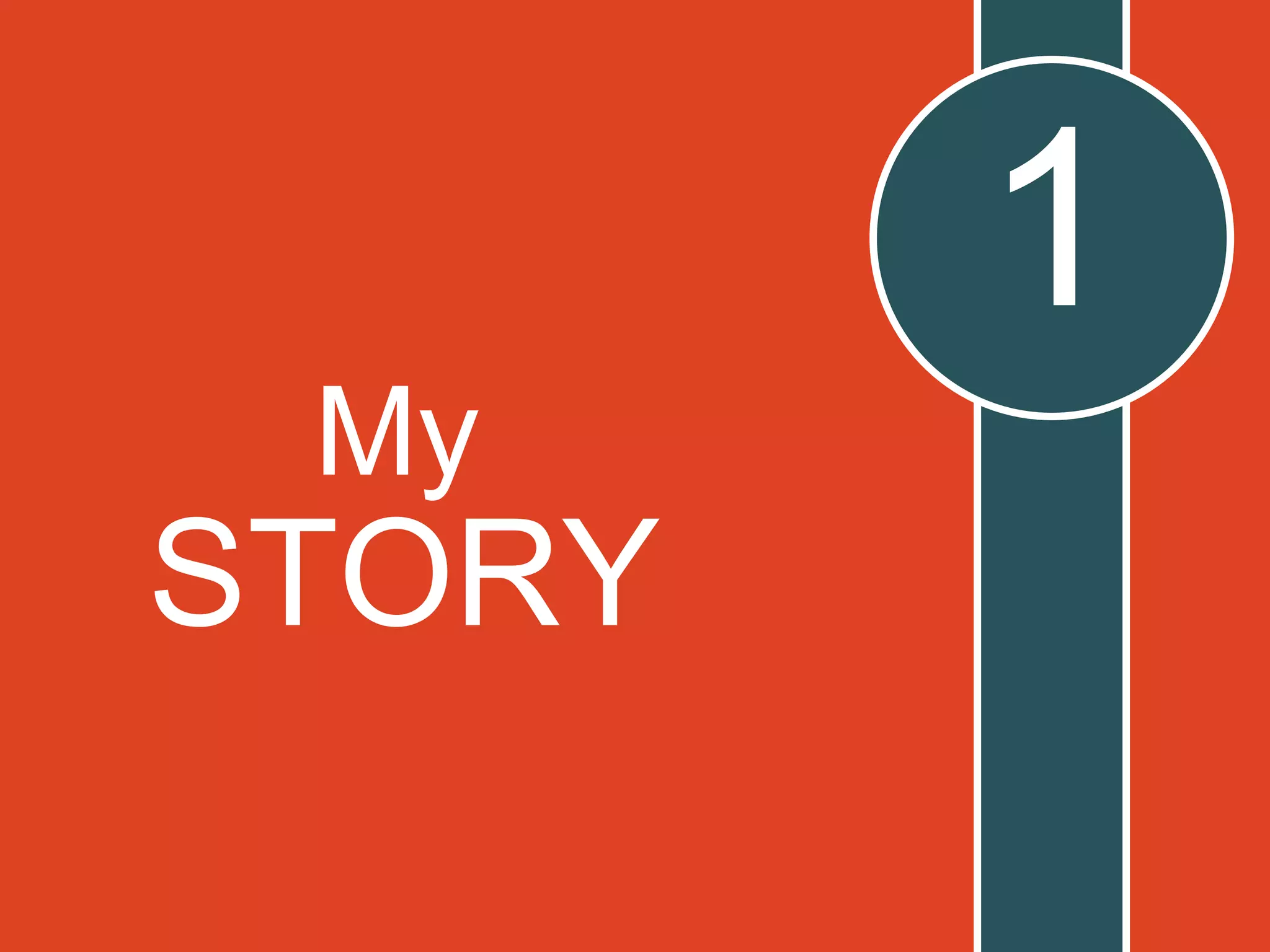 My
STORY
1
 