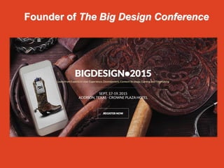 Founder of The Big Design Conference
 