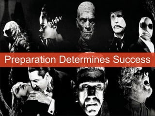 Preparation Determines Success
 