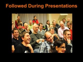 Followed During Presentations
 