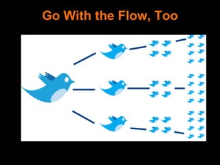 Go With the Flow, Too
 