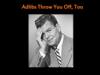 Adlibs Throw You Off, Too
 