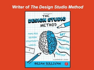 Writer of The Design Studio Method
 
