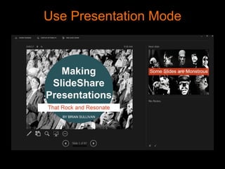 Use Presentation Mode
 