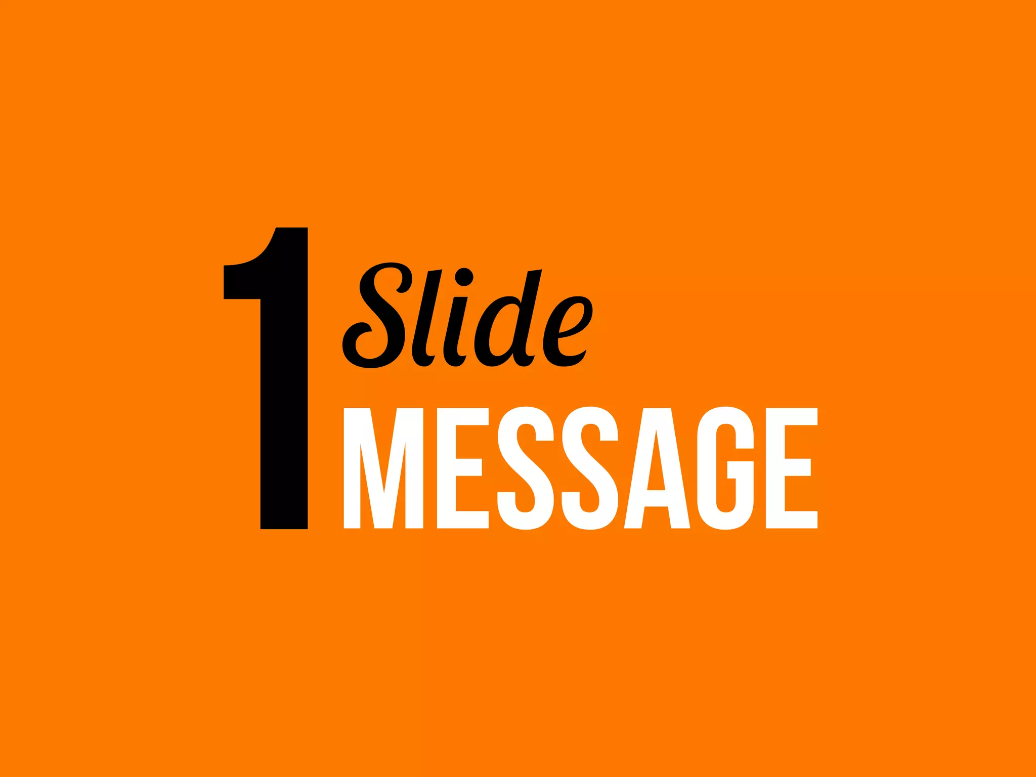 1
Slide
MESSAGE