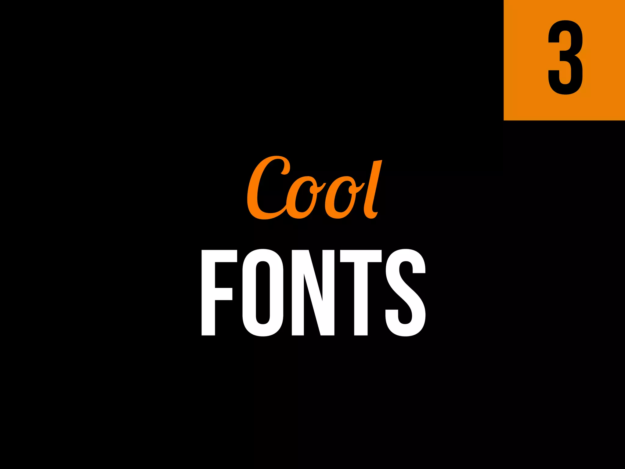3
Cool
FONTS