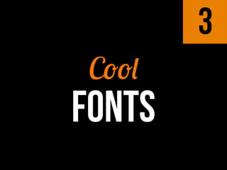 3
 Cool
FONTS
 