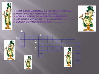 1. NUMA CASINHA BRANCA, LÁ NO SÍTIO DO PICA-PAU...