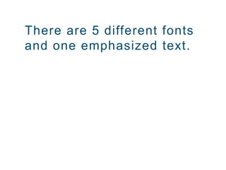 There are 5 different fonts
and one emphasized text.
 