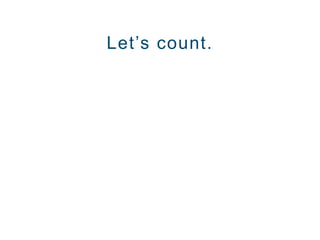 Let’s count.
 