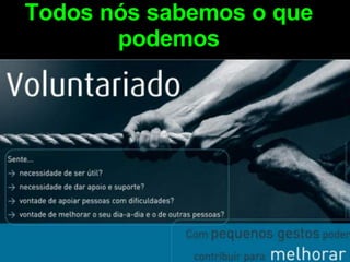 Todos nós sabemos o que podemos 