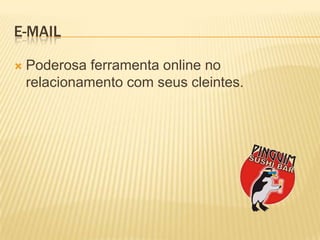 E-mailPoderosaferramenta online no relacionamento com seuscleintes.