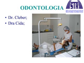 ODONTOLOGIA Dr. Cleber; Dra Cida; 