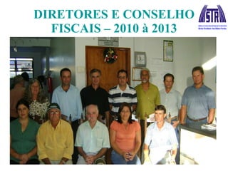 DIRETORES E CONSELHO FISCAIS – 2010 à 2013 