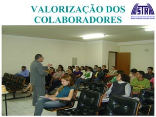 VALORIZAÇÃO DOS COLABORADORES 