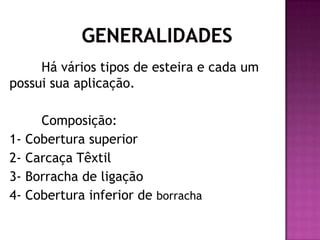 Há vários tipos de esteira e cada um
possui sua aplicação.
Composição:
1- Cobertura superior
2- Carcaça Têxtil
3- Borracha de ligação
4- Cobertura inferior de borracha

 