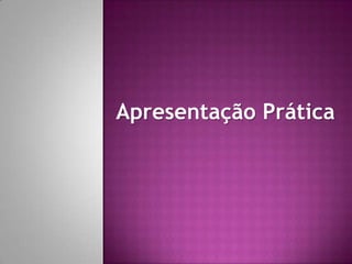 Apresentação Prática

 