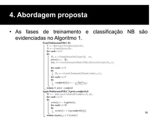4. Abordagem proposta
• As fases de treinamento e classificação NB são
evidenciadas no Algoritmo 1.
18
 