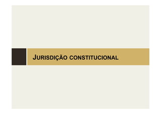 JURISDIÇÃO CONSTITUCIONAL
 