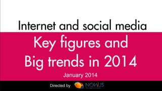 Internet and Social Media : Key figures and Big trends 2014