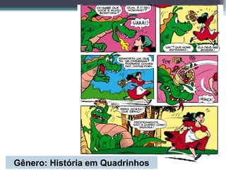 Gênero: História em Quadrinhos
 