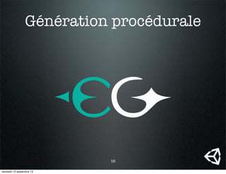Génération procédurale
16
vendredi 13 septembre 13
 
