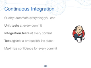 Conﬁdential & proprietary © Sqreen, 2015
Continuous Integration
Quality: automate everything you can
Unit tests at every commit
Integration tests at every commit
Test against a production like stack
Maximize conﬁdence for every commit
 