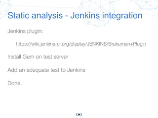 Conﬁdential & proprietary © Sqreen, 2015
Static analysis - Jenkins integration
Jenkins plugin:
https://wiki.jenkins-ci.org...