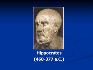Hippocrates
(460-377 a.C.)
 