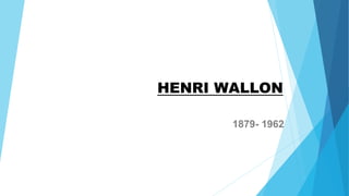HENRI WALLON
1879- 1962
 
