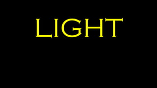 LIGHT
 