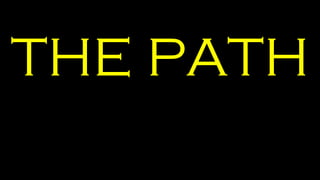 THE PATH
 