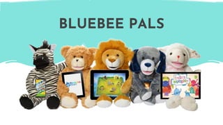 BLUEBEE PALS
 