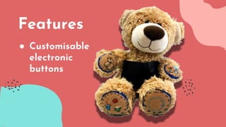 Features
● Customisable
electronic
buttons
 