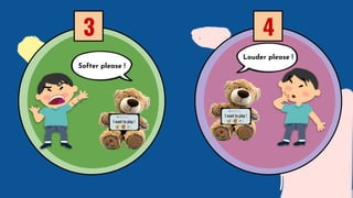 3 4
Louder please !
Softer please !
 