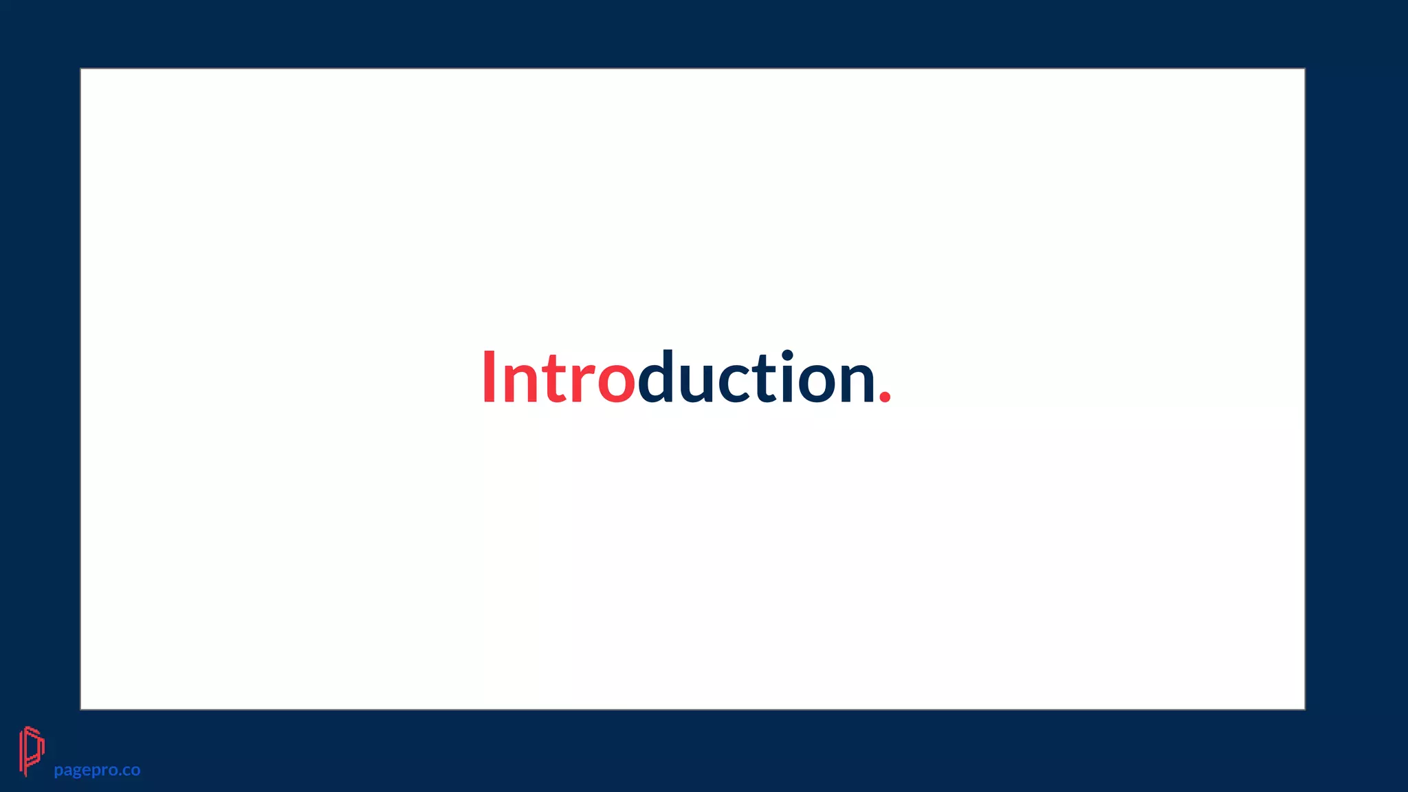 Introduction.
pagepro.co
 