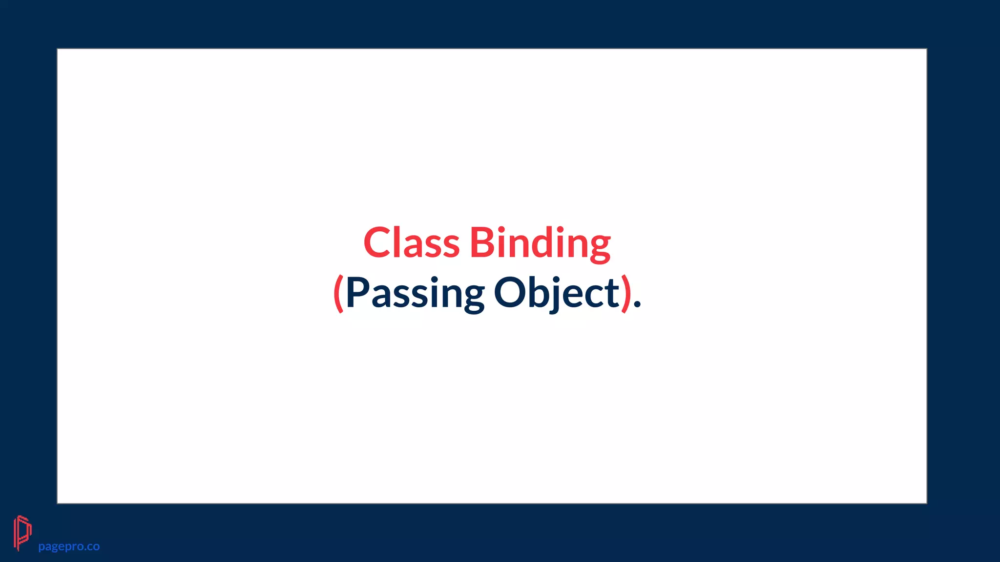 Class Binding
(Passing Object).
pagepro.co
 