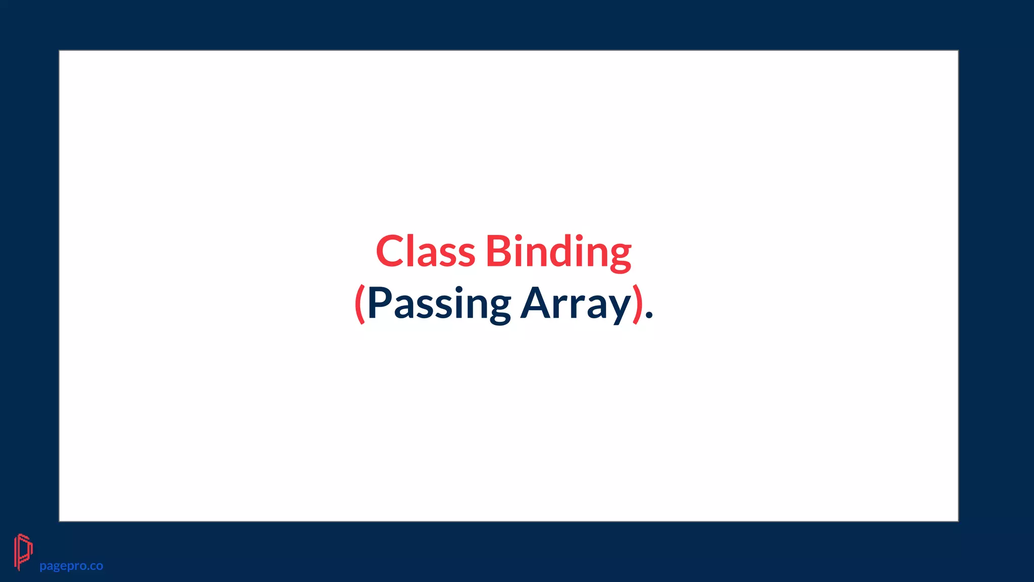 Class Binding
(Passing Array).
pagepro.co
 