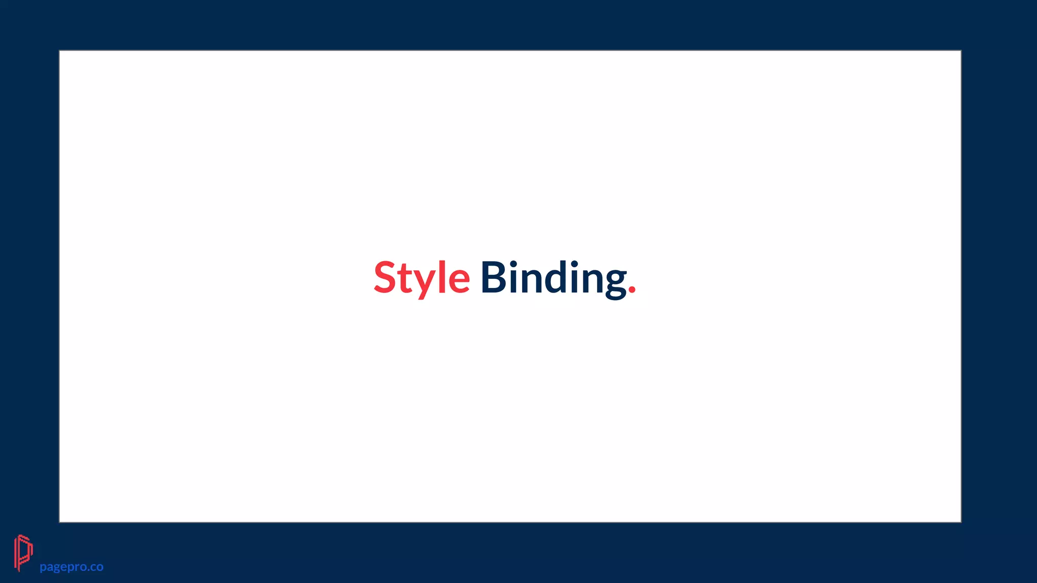 Style Binding.
pagepro.co
 