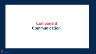 Component
Communication.
pagepro.co
 