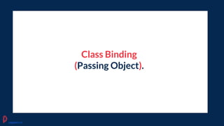Class Binding
(Passing Object).
pagepro.co
 