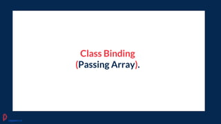 Class Binding
(Passing Array).
pagepro.co
 