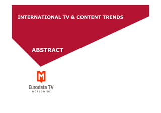 INTERNATIONAL TV & CONTENT TRENDS
ABSTRACT
 
