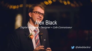 Alex Black
Digital Marketer • Designer • Cafe Connoisseur
@alexblacknz
 