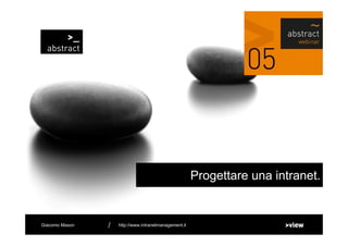 Progettare una intranet. 
Giacomo Mason / http://www.intranetmanagement.it 
Giacomo Mason 0/35 
 
