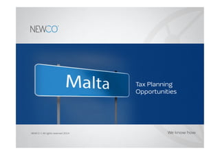 1	
  
Título
NEWCO © All rights reserved 2014 We know how
Tax Planning
Opportunities
 